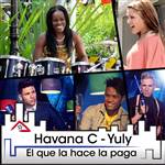El que la hace la paga - Havana C - Yuly