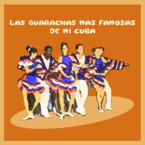 Las Guarachas Más Famosas De Mi Cuba