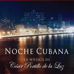 Noche cubana - La música de César Portillo de la Luz