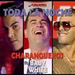 Toda la noche (ft. Baby White) - Charangueros