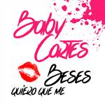 Quiero que me beses - Baby Cortés