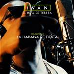 La Habana de Fiesta - Iván el hijo de Teresa