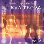 Antologia De La Nueva Trova Iii