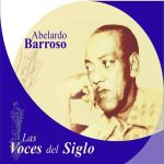 Abelardo Barroso. Las Voces Del Siglo