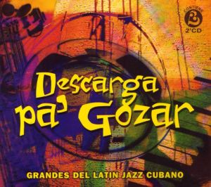 Descarga Pa' Gozar. Grandes Del Latin Jazz Cubano