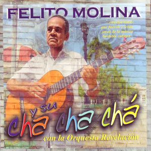 Felito Molina Y Su Cha Cha Chá