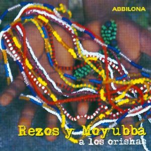 Abbilona. Rezos Y Moyubba A Los Orishas