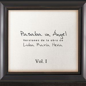 Pasaba un ángel. Liuba Maria Hevia - Vol.I