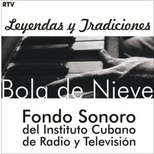 Bola De Nieve. Fondos Sonoros Del Institutode Radio Y Televisión