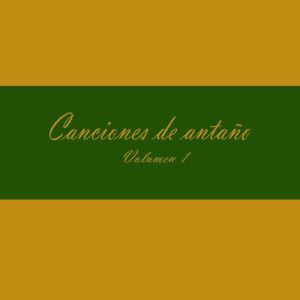 Canciones De Antano Vol. 1  Anos ‘50