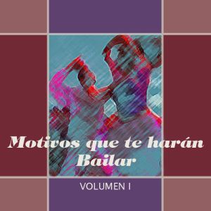 Motivos Que Te Harán Bailar. Vol 1 Anos ‘50