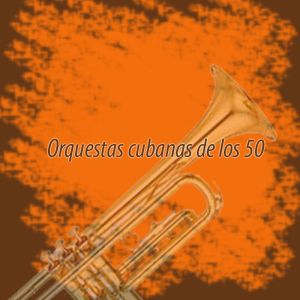 Orquestas Cubanas De Los ‘50