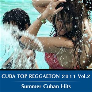 Cuba Top Reggaeton 2011 Vol.2 Summer Cuban Hits 