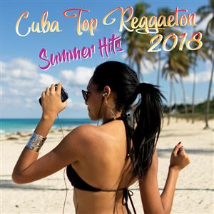 Cuba Top Reggaeton 2018 (Summer Hits)