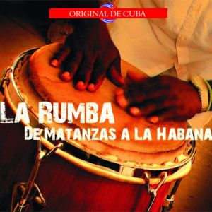 La Rumba De Matanzas A La Habana Vol 1